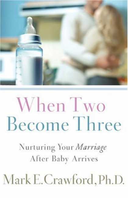 Books About Parenting - When Two Become Three: Nurturing Your Marriage After Baby Arrives