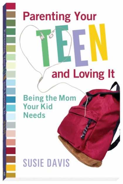 Books About Parenting - Parenting Your Teen and Loving It: Being the Mom Your Kid Needs