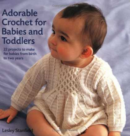 Books About Parenting - Adorable Crochet for Babies and Toddlers: 22 Projects to Make for Babies from Bi