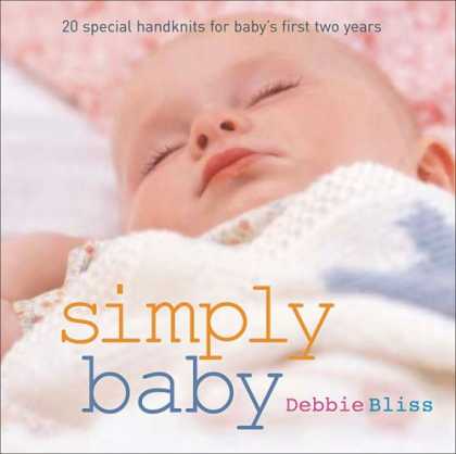 Books About Parenting - Simply Baby: 20 Adorable Handknits for Baby's First Two Years