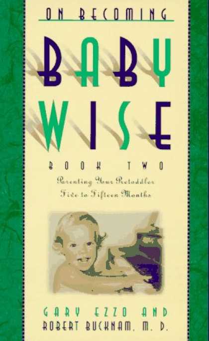 Books About Parenting - On Becoming Baby Wise II: Parenting Your Pre-Toddler Five to Fifteen Months (Bk