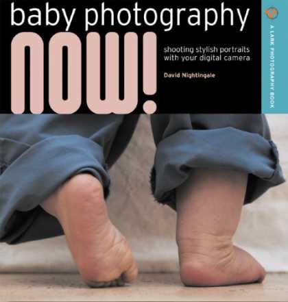 Books About Parenting - Baby Photography NOW!: Shooting Stylish Portraits with Your Digital Camera (A La