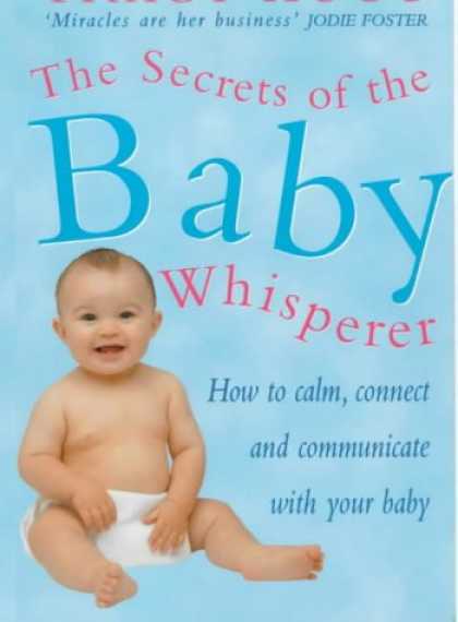 Books About Parenting - Secrets of the Baby Whisperer: How to Calm, Connect and Communicate with Your Ba