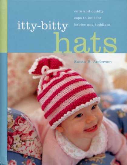 Books About Parenting - Itty-Bitty Hats: cute and cuddly caps to knit for babies and toddlers