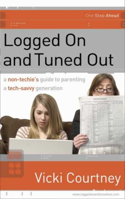 Books About Parenting - Logged On and Tuned Out: A Non-Techie's Guide to Parenting a Tech-Savvy Generati