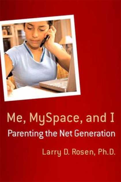 Books About Parenting - Me, MySpace, and I: Parenting the Net Generation