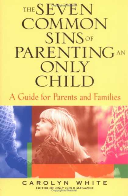 Books About Parenting - The Seven Common Sins of Parenting An Only Child: A Guide for Parents and Famili