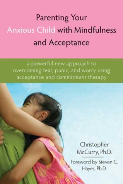 Books About Parenting - Parenting Your Anxious Child With Mindfulness and Acceptance: A Powerful New App