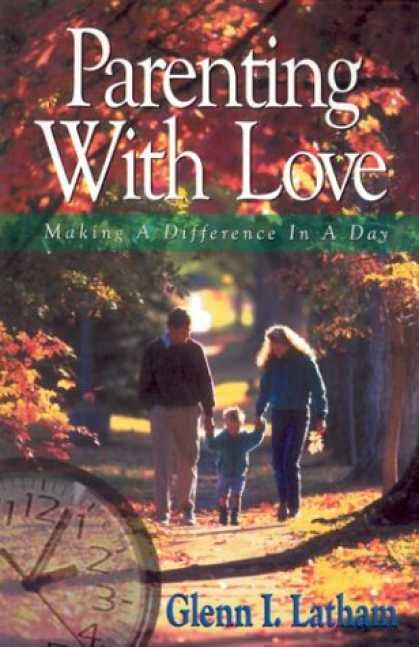 Books About Parenting - Parenting With Love: Making a Difference in a Day