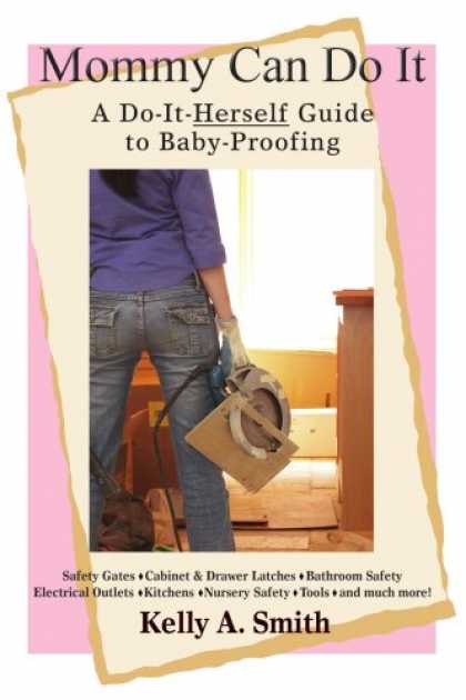 Books About Parenting - Mommy Can Do It: A Do-It-Herself Guide to Baby-Proofing