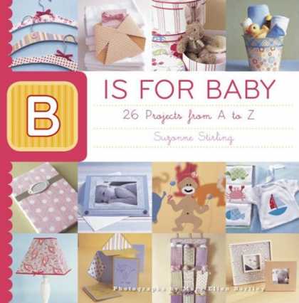 Books About Parenting - B is for Baby: 26 Projects from A to Z