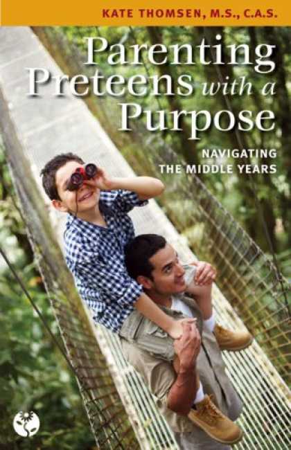 Books About Parenting - Parenting Preteens with a Purpose: Navigating the Middle Years