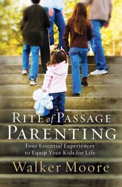 Books About Parenting - Rite of Passage Parenting: Four Essential Experiences to Equip Your Kids for Lif