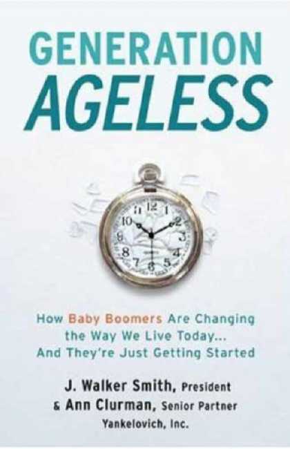Books About Parenting - Generation Ageless: How Baby Boomers Are Changing the Way We Live Today . . . An