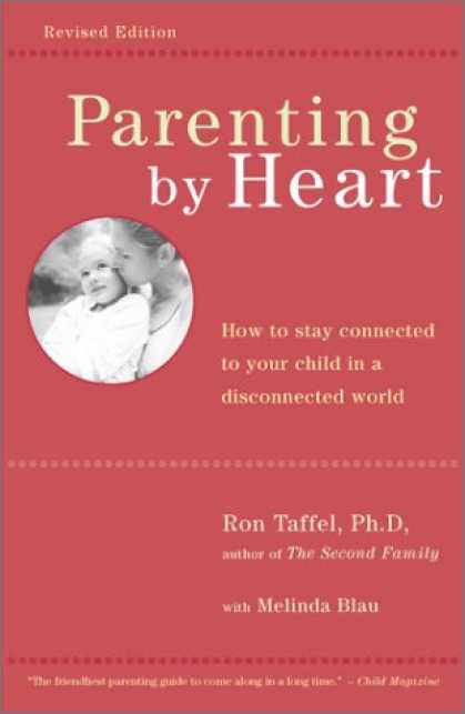 Books About Parenting - Parenting by Heart: How to Stay Connected to Your Child in a Disconnected World