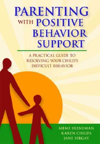 Books About Parenting - Parenting With Positive Behavior Support: A Practical Guide to Resolving Your Ch