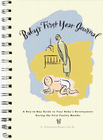 Books About Parenting - Baby's First Year Journal : A Day-To-Day Guide to Your Baby's Development During