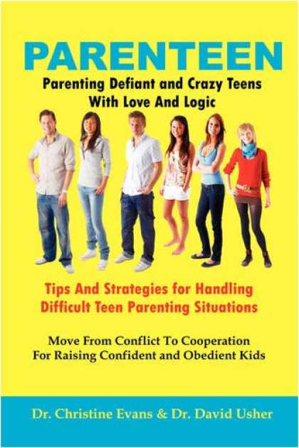Books About Parenting - PARENTEEN - Parenting Defiant and Crazy Teens With Love And Logic - Tips And Str