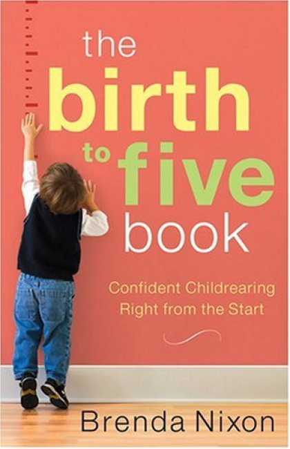 Books About Parenting - The Birth to Five Book: Confident Childrearing Right from the Start