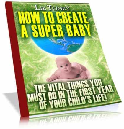 Books About Parenting - How To Create A Super Baby - The Vital Things You Must Do In The First Year Of Y