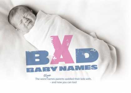 Books About Parenting - Bad Baby Names: The Worst True Names Parents Saddled Their Kids With, and You Ca