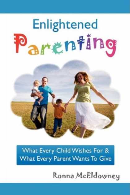 Books About Parenting - Enlightened Parenting: What Every Child Wishes For & What Every Parent Wants To