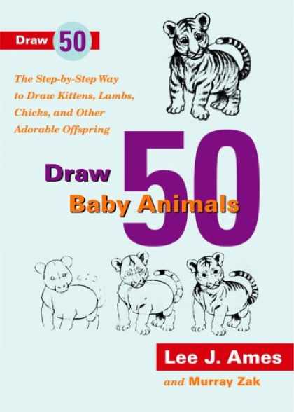 Books About Parenting - Draw 50 Baby Animals: The Step-By-Step Way to Draw Kittens, Lambs, Chicks, and O