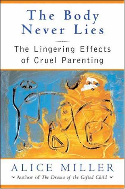 Books About Parenting - The Body Never Lies: The Lingering Effects of Cruel Parenting