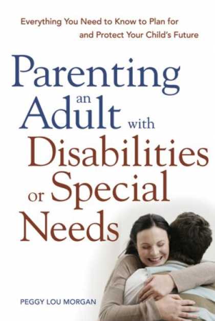 Books About Parenting - Parenting an Adult with Disabilities or Special Needs: Everything You Need to Kn
