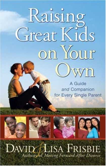 Books About Parenting - Raising Great Kids on Your Own: A Guide and Companion for Every Single Parent