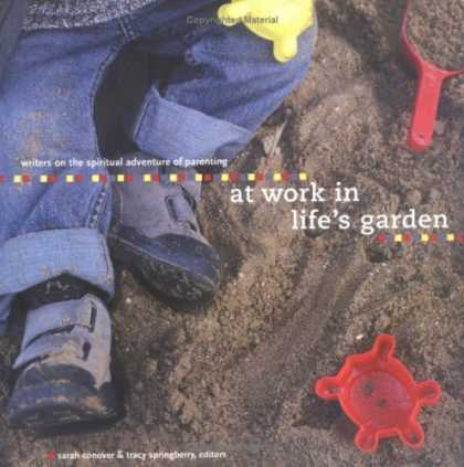 Books About Parenting - At Work in Life's Garden: Writers on the Spiritual Adventure of Parenting (Littl
