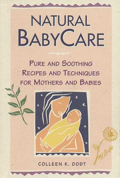 Books About Parenting - Natural Baby Care: Pure and Soothing Recipes and Techniques for Mothers and Babi