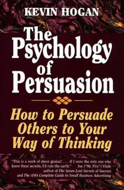 Books About Psychology - The Psychology of Persuasion: How to Persuade Others to Your Way of Thinking