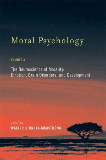 Books About Psychology - Moral Psychology, Volume 3: The Neuroscience of Morality: Emotion, Brain Disorde