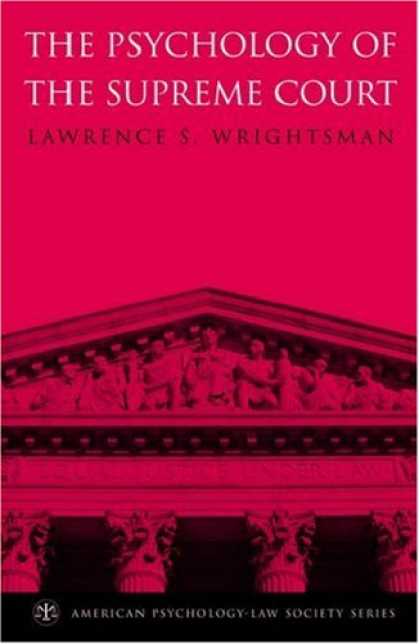Books About Psychology - The Psychology of the Supreme Court (American Psychology-Law Society Series)