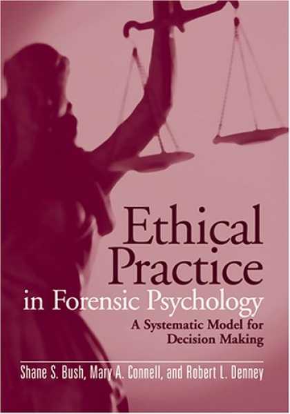 Books About Psychology - Ethical Practice in Forensic Psychology: A Systematic Model for Decision Making