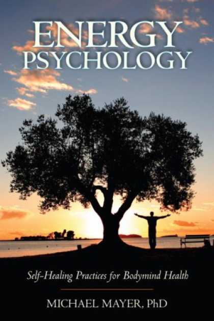 Books About Psychology - Energy Psychology: Self-Healing Practices for Bodymind Health
