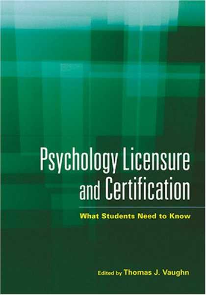 Books About Psychology - Psychology Licensure And Certification: What Students Need to Know