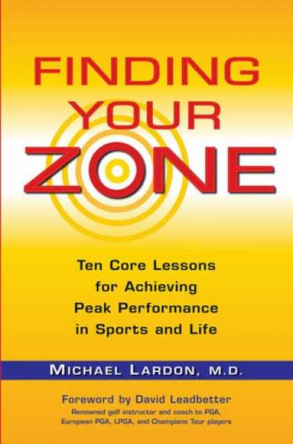 Books About Psychology - Finding Your Zone: Ten Core Lessons for Achieving Peak Performance in Sports and