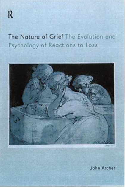 Books About Psychology - The Nature of Grief: The Evolution and Psychology of Reactions to Loss