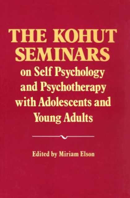 Books About Psychology - The Kohut Seminars: On Self Psychology and Psychotherapy With Adolescents and Yo