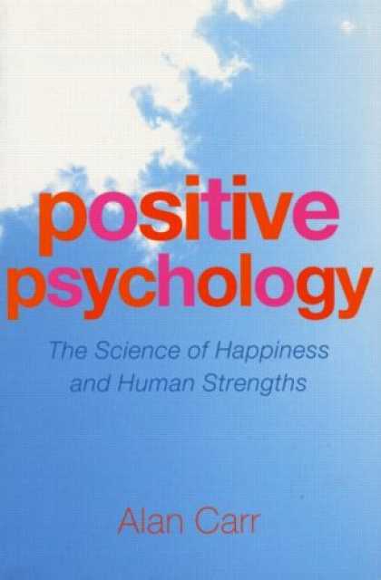 Books About Psychology - Positive Psychology: The Science of Happiness and Human Strengths