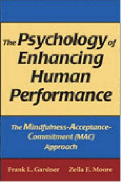 Books About Psychology - The Psychology of Enhancing Human Performance: The Mindfulness-Acceptance-Commit