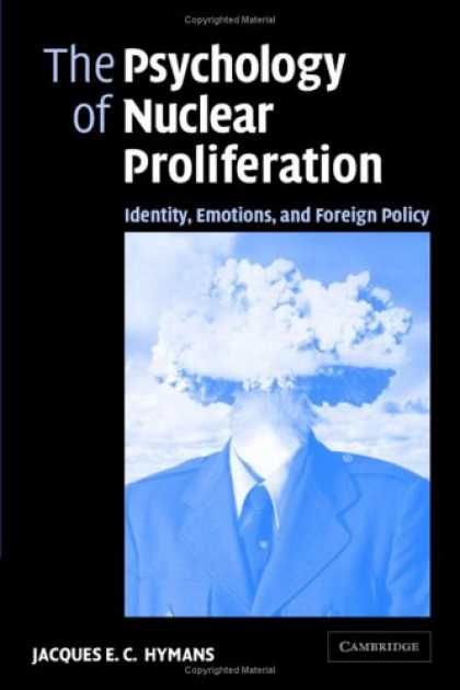 Books About Psychology - The Psychology of Nuclear Proliferation: Identity, Emotions and Foreign Policy