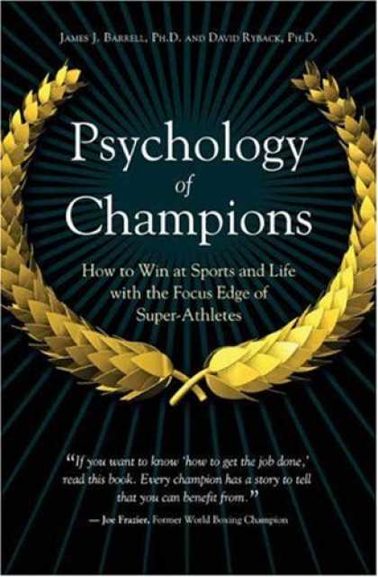 Books About Psychology - Psychology of Champions: How to Win at Sports and Life with the Focus Edge of Su