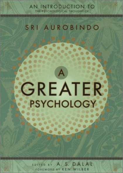 Books About Psychology - A Greater Psychology: An Introduction to the Psychological Thought of Sri Aurobi