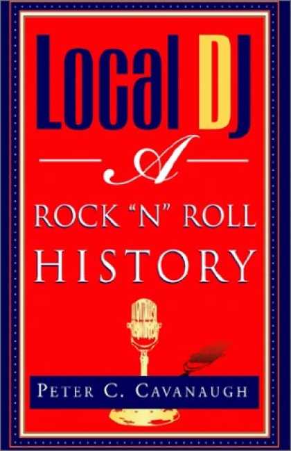 Books About Rock 'n Roll - Local DJ: A Rock 'N Roll History