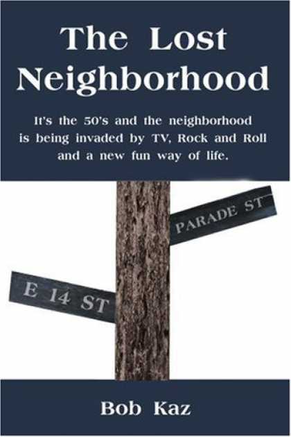 Books About Rock 'n Roll - The Lost Neighborhood: It's the 50's and the neighborhood is being invaded by TV