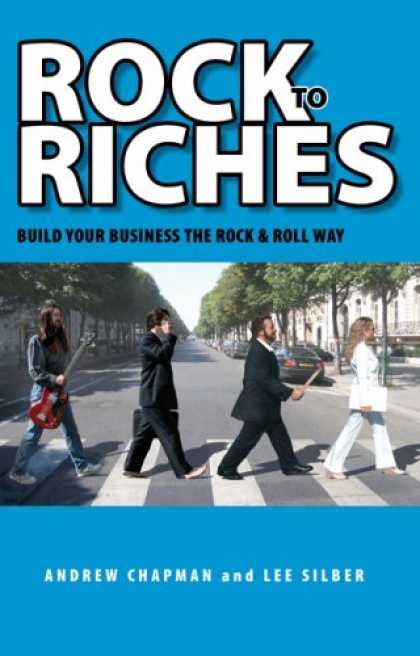 Books About Rock 'n Roll - Rock to Riches: Build Your Business the Rock & Roll Way (Capital Business) (Capi
