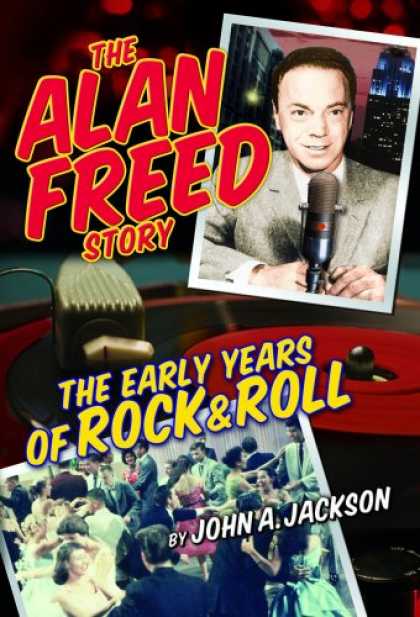 Books About Rock 'n Roll - The Alan Freed Story - The Early Years Of Rock & Roll